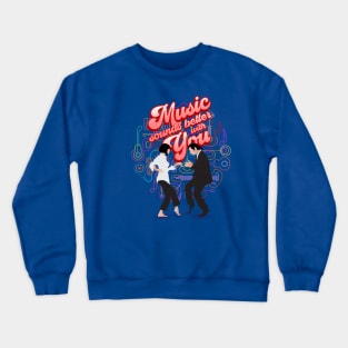 Music Sounds Better with You Crewneck Sweatshirt